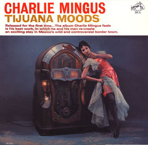 Charles_Mingus___1962___Tijuana_Moods__RCA_