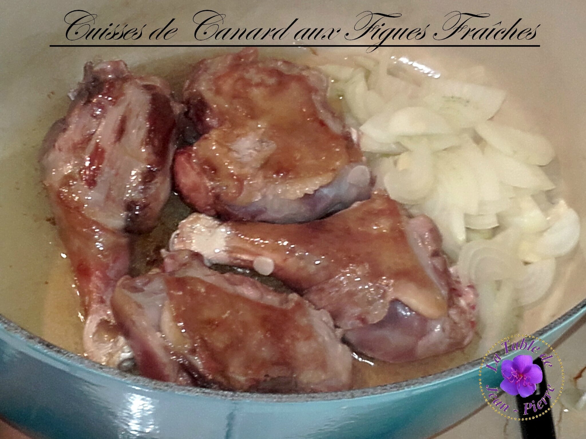 Cuisses de Canard aux figues fraîches et au miel La table de Jean Pierre