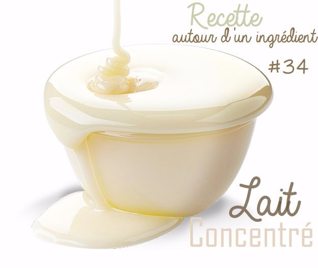 recette autour d'un ingredient lait concentre