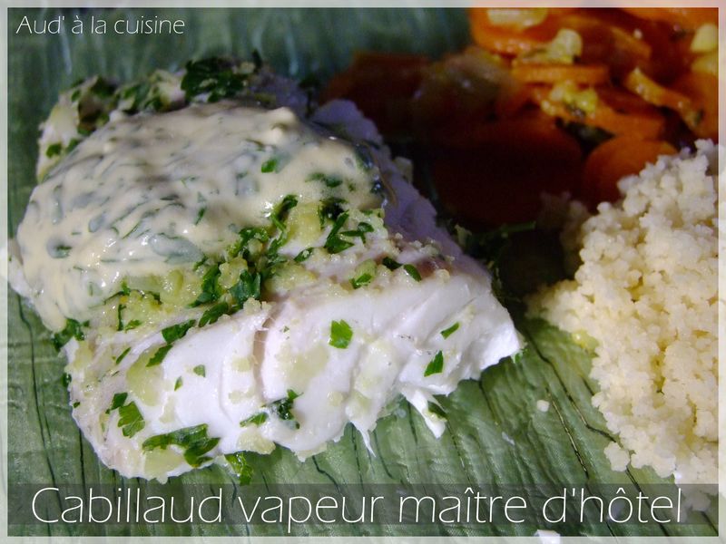 Cabillaud Vapeur Maitre D Hotel Aud A La Cuisine