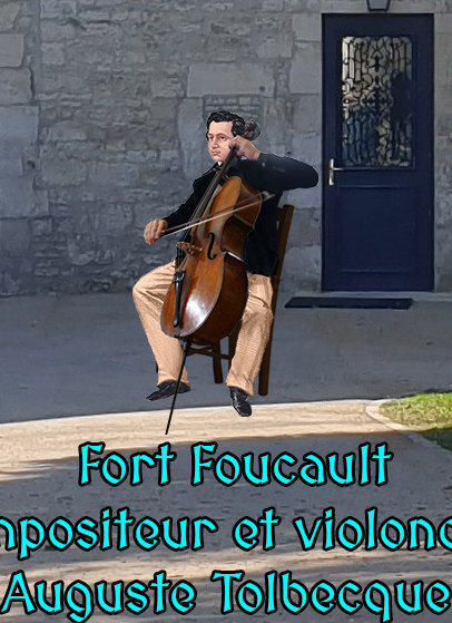 Le Fort Foucault Le compositeur et violoncelliste Auguste Tolbecque
