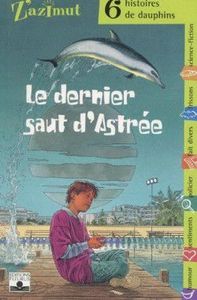 le-dernier-saut-d-astree---six-histoires-de-dauphins-169721-250-400