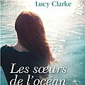 Les sœurs de l'océan, par lucy clarke