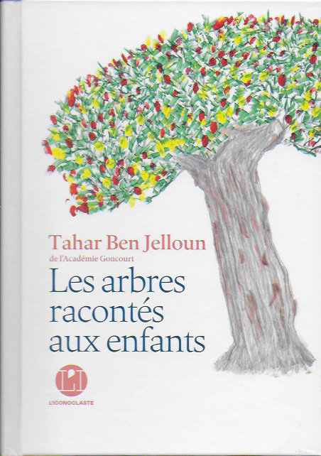 arbres racontés enfants, Tahar Jelloun (éd. L'iconoclaste)