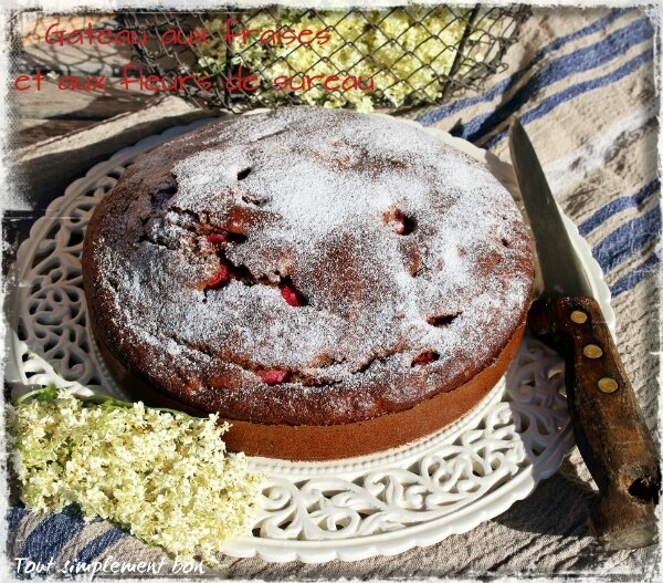 Gateau Aux Fraises Et Aux Fleurs De Sureau Tout Simplement Bon