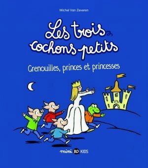 Les Trois Cochons Petits Grenouilles, princes et princesses