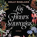 Holly ringland : les fleurs sauvages