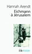 Arendt_Eichmann a jerusalem