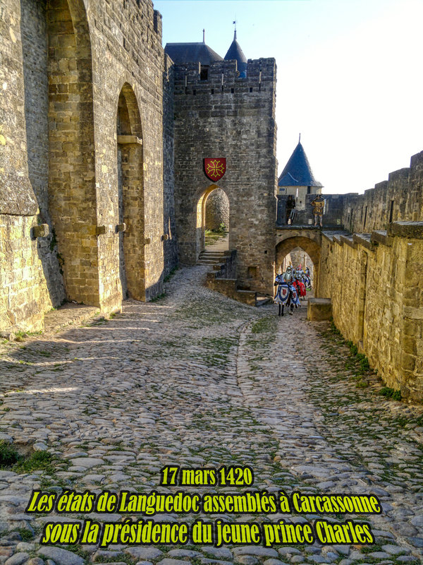 17 mars 1420 Les états de Languedoc assemblés à Carcassonne sous la présidence du jeune prince Charles