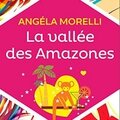 La vallée des amazones ~~ angéla morelli