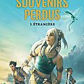 Souvenirs perdus, tome 1 : étrangère, de samantha bailly