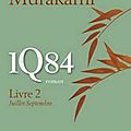 1q84, livre 2: juillet-septembre (1q84 [book 2]) & livre 3: octobre-décembre ([book 2]) – haruki murakami 