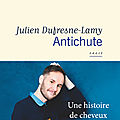 Antichute :julien dufresne-lamy , le cheveu rare, mais la plume leste 
