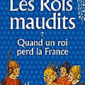 Quand un roi perd la France de Maurice Druon