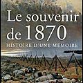 Le souvenir de 1870, histoire d'une memoire