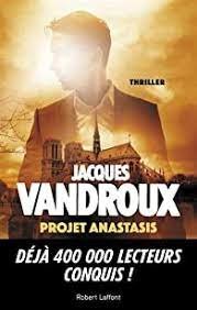 Projet Anastasis - Jacques Vandroux - Babelio