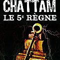 Le 5e règne, de maxime chattam