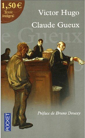 CLAUDE GUEUX, plaidoirie éloquente de Victor Hugo contre la peine de ...