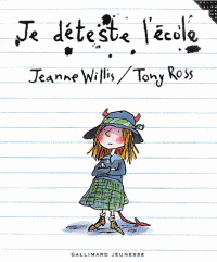 je-deteste-l-ecole-tony-ross-jeanne-willis-9782070556632