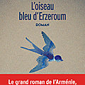 L'oiseau bleu d'erzreroum : ian manook, formidable conteur raconte son arménie