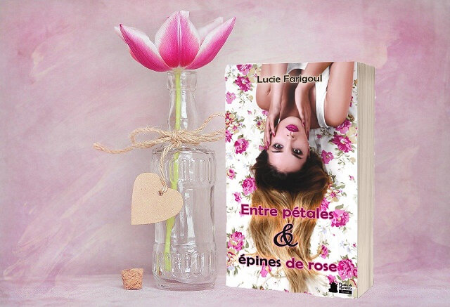 Roman Young Adult-Entre pétales et épines de roses-Lucie Fariguoul-Editions plumes de Marmotte