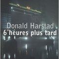 6 heures plus tard – donald harstad 