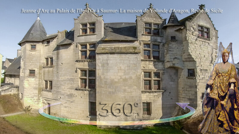 360° Jeanne d'Arc au Palais de l'Ile-d'Or à Saumur- La maison de Yolande d'Aragon, Reine de Sicile