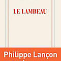 Le lambeau- philippe lançon