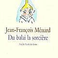 Du balai la sorciere de Jean-Francois Menard