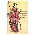 La pierre et le sabre, roman de eiji yoshikawa